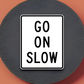Go on slow United States Road Sign Sticker