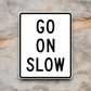 Go on slow United States Road Sign Sticker