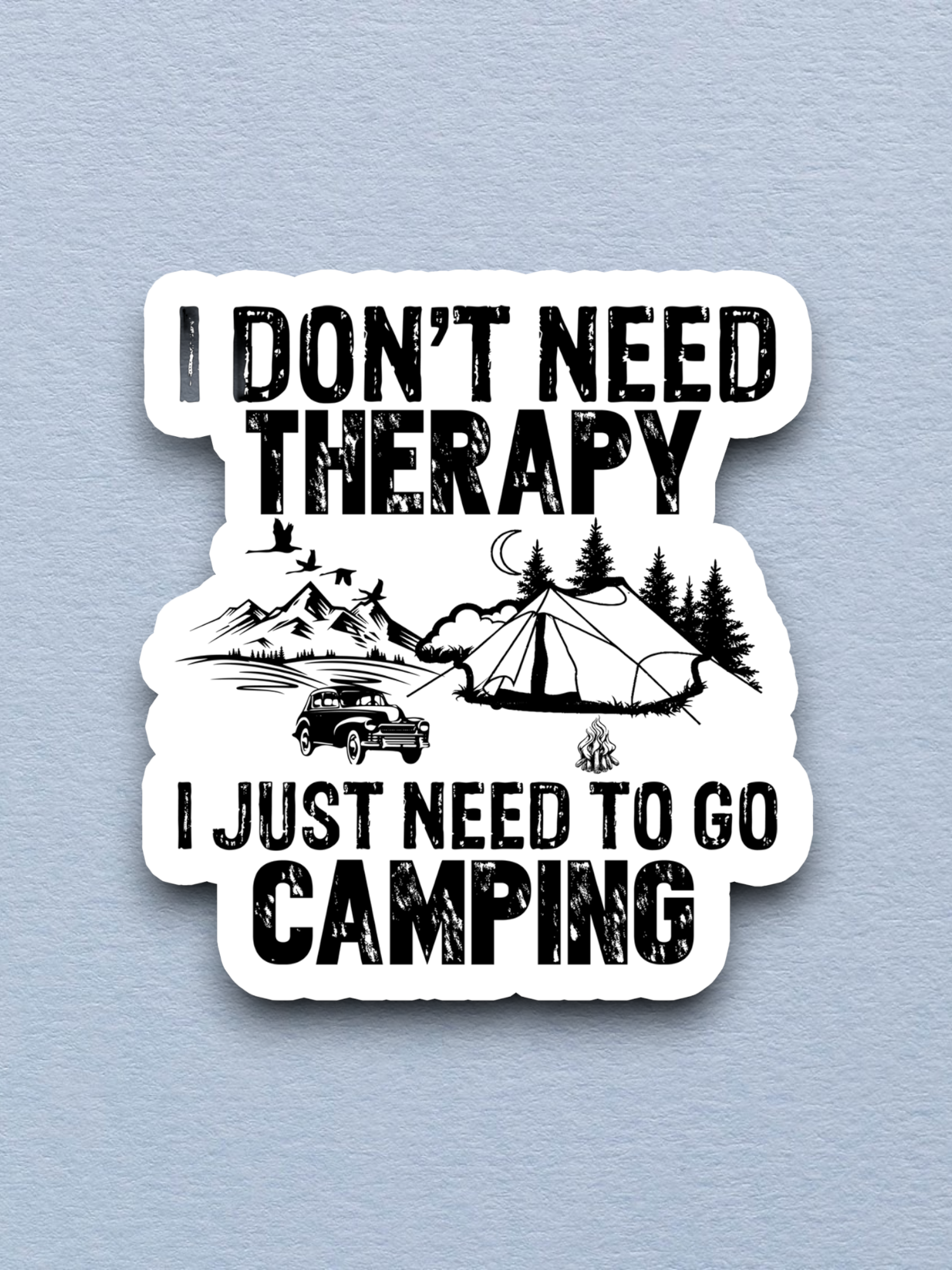 I Don't Need Therapy I Just Need to Go Camping Travel Sticker