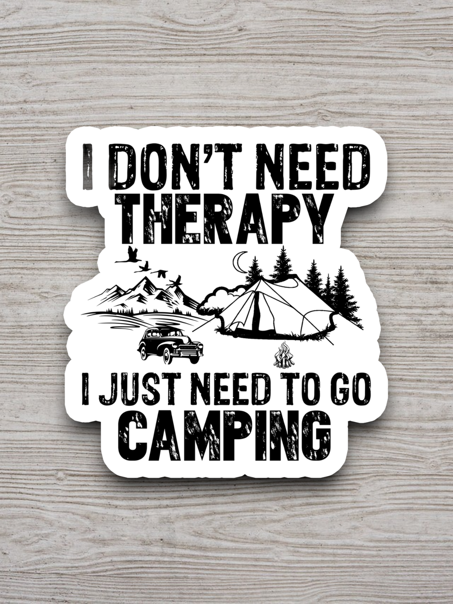 I Don't Need Therapy I Just Need to Go Camping Travel Sticker