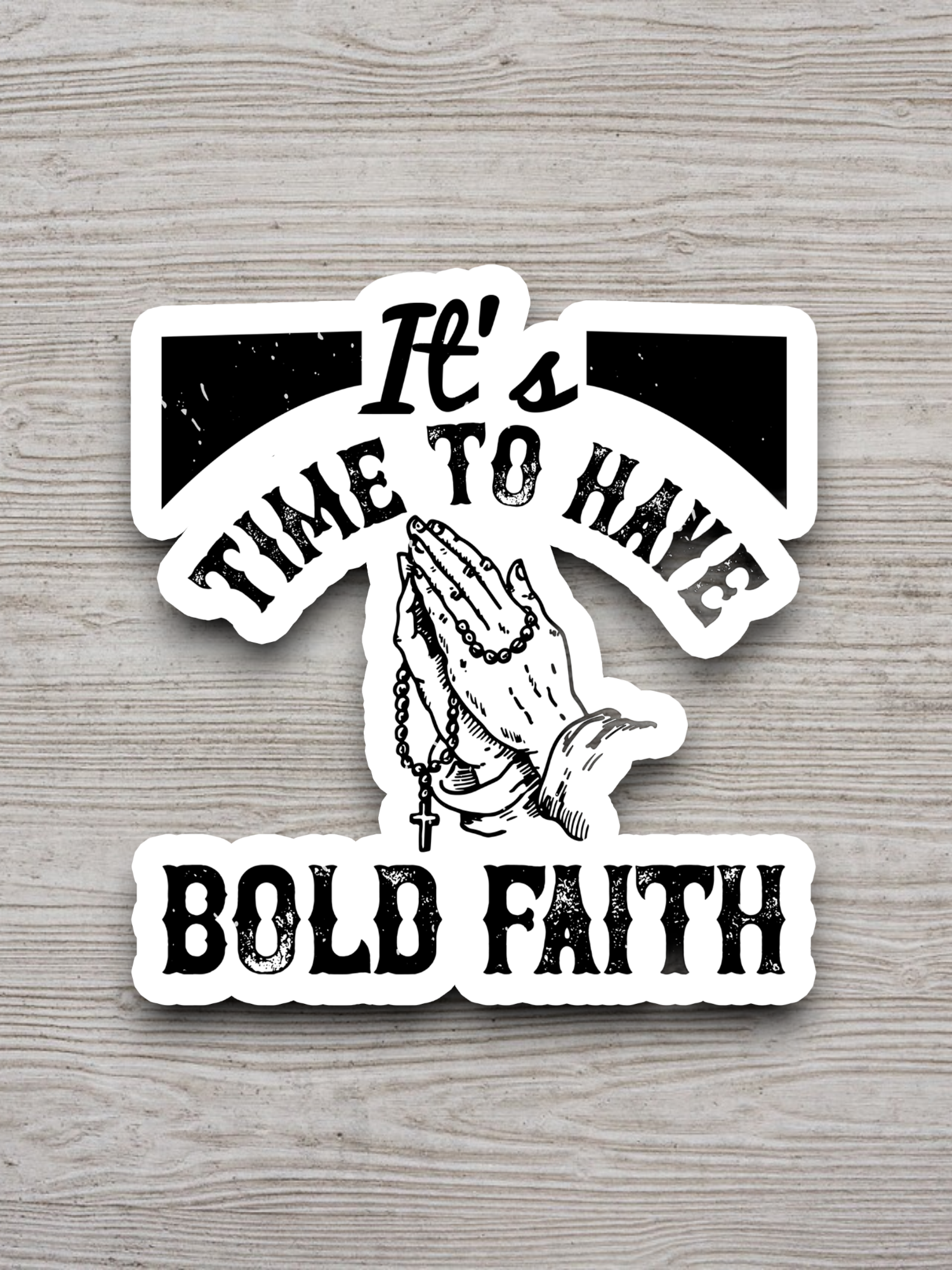 It's Time to Have Bold - Faith Sticker