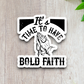 It's Time to Have Bold - Faith Sticker