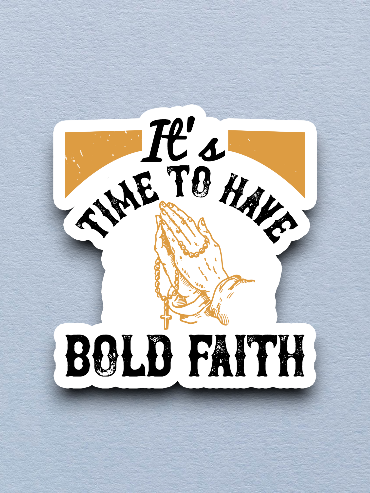 It's Time to Have Bold Faith 01 - Faith Sticker