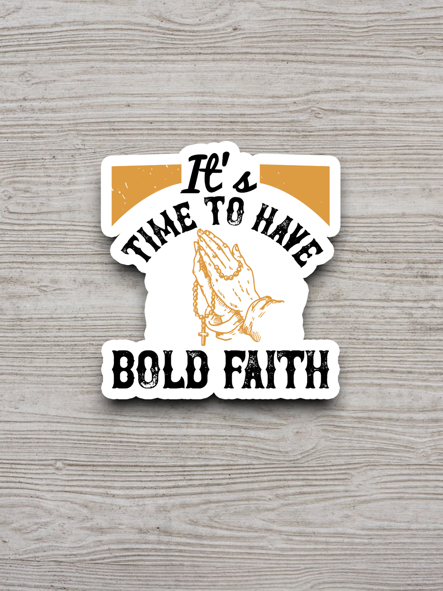 It's Time to Have Bold Faith 01 - Faith Sticker