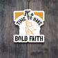 It's Time to Have Bold Faith 01 - Faith Sticker