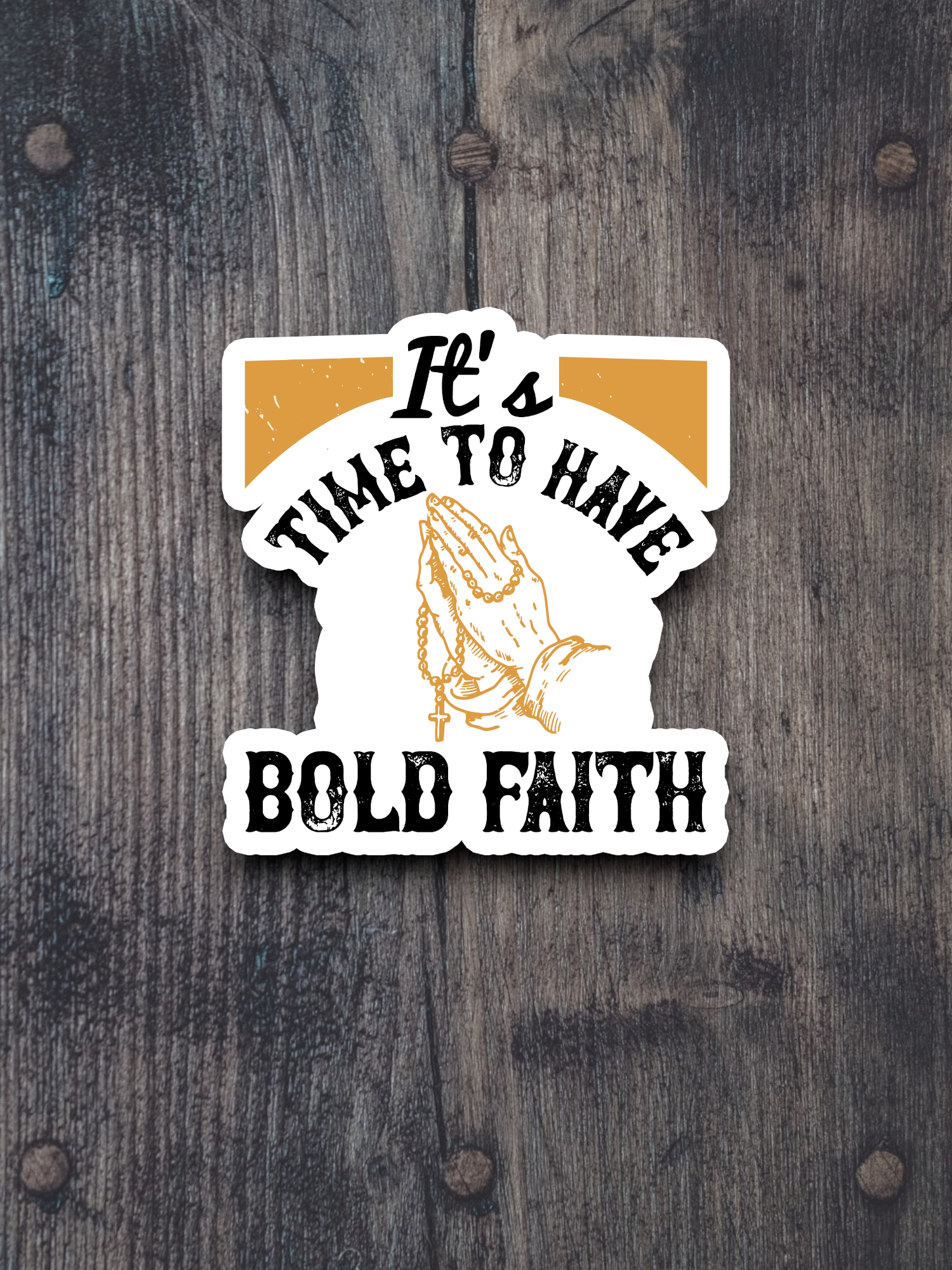 It's Time to Have Bold Faith 01 - Faith Sticker