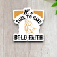 It's Time to Have Bold Faith 01 - Faith Sticker