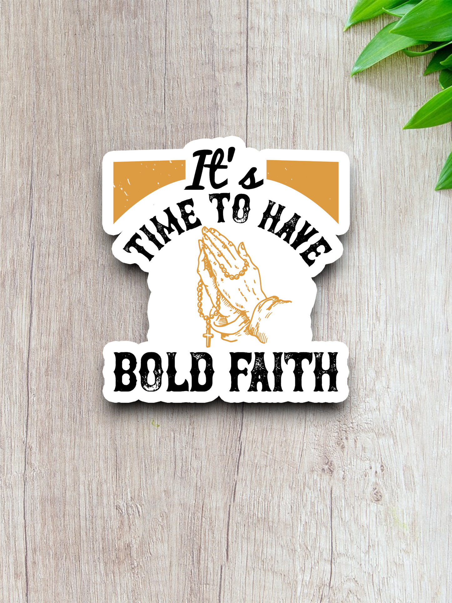 It's Time to Have Bold Faith 01 - Faith Sticker