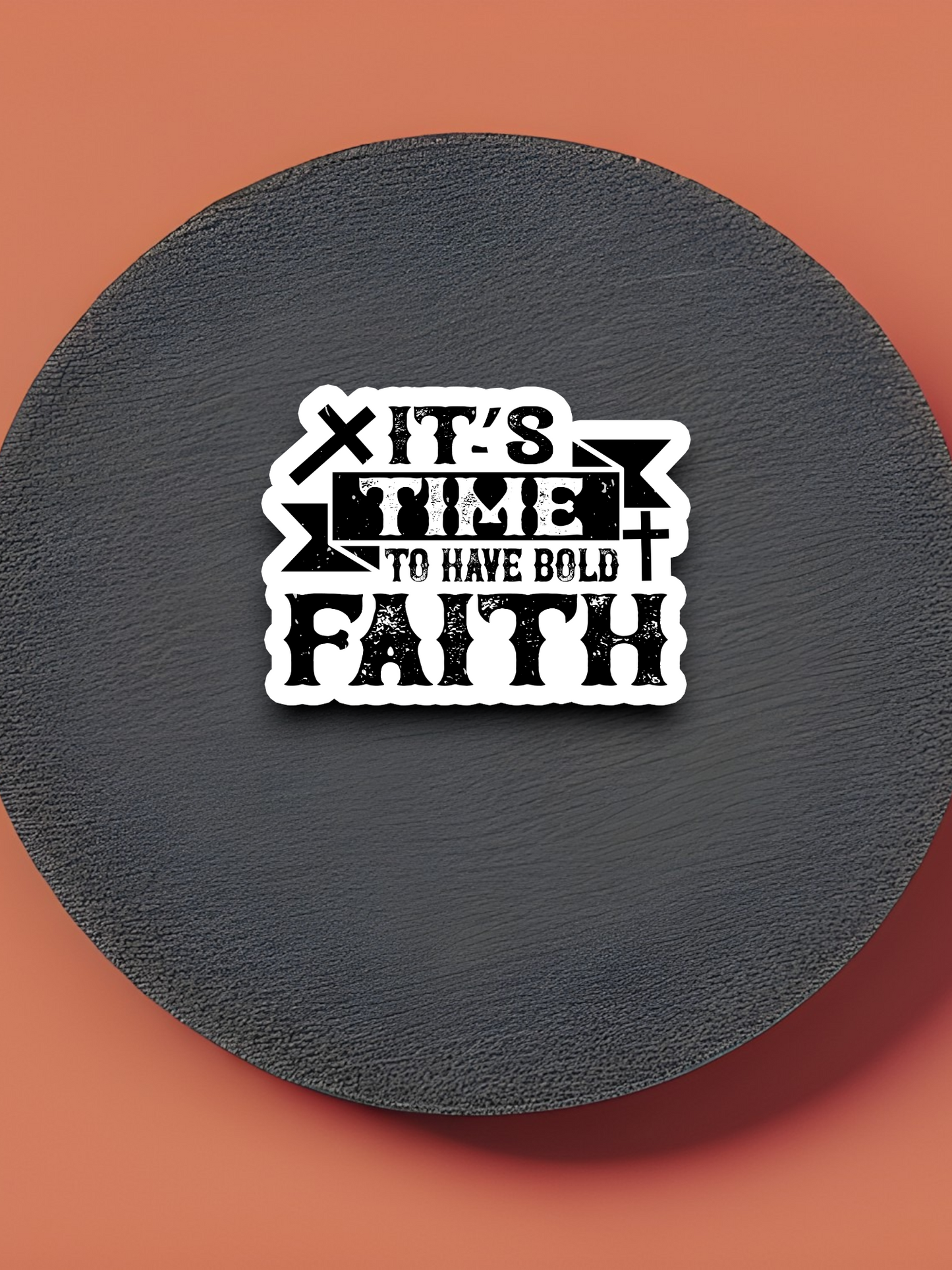 It's Time to Have Bold Faith 02 - Faith Sticker