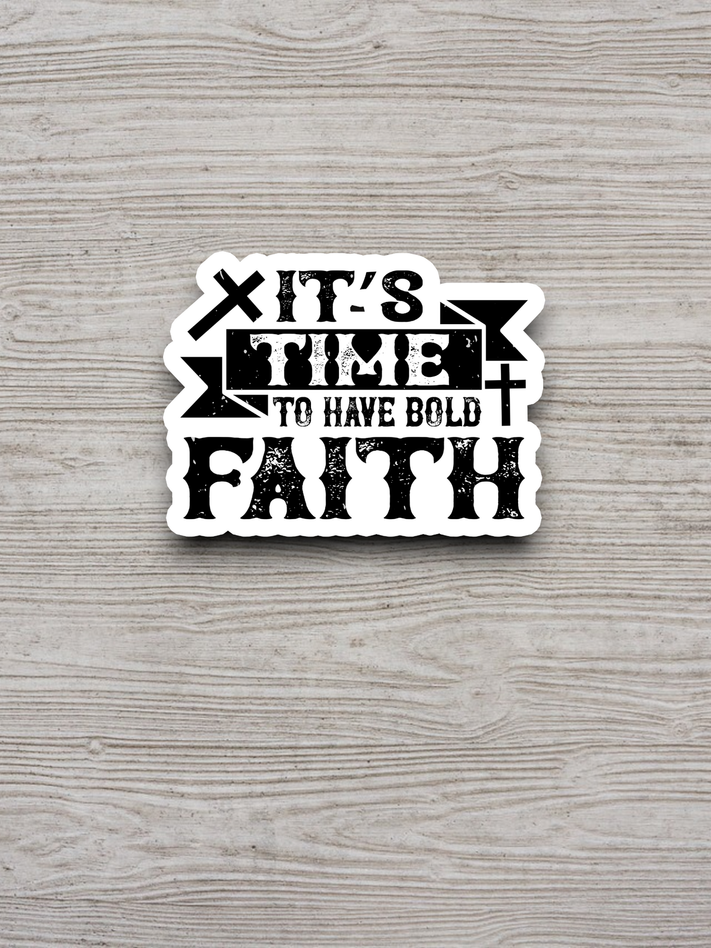 It's Time to Have Bold Faith 02 - Faith Sticker