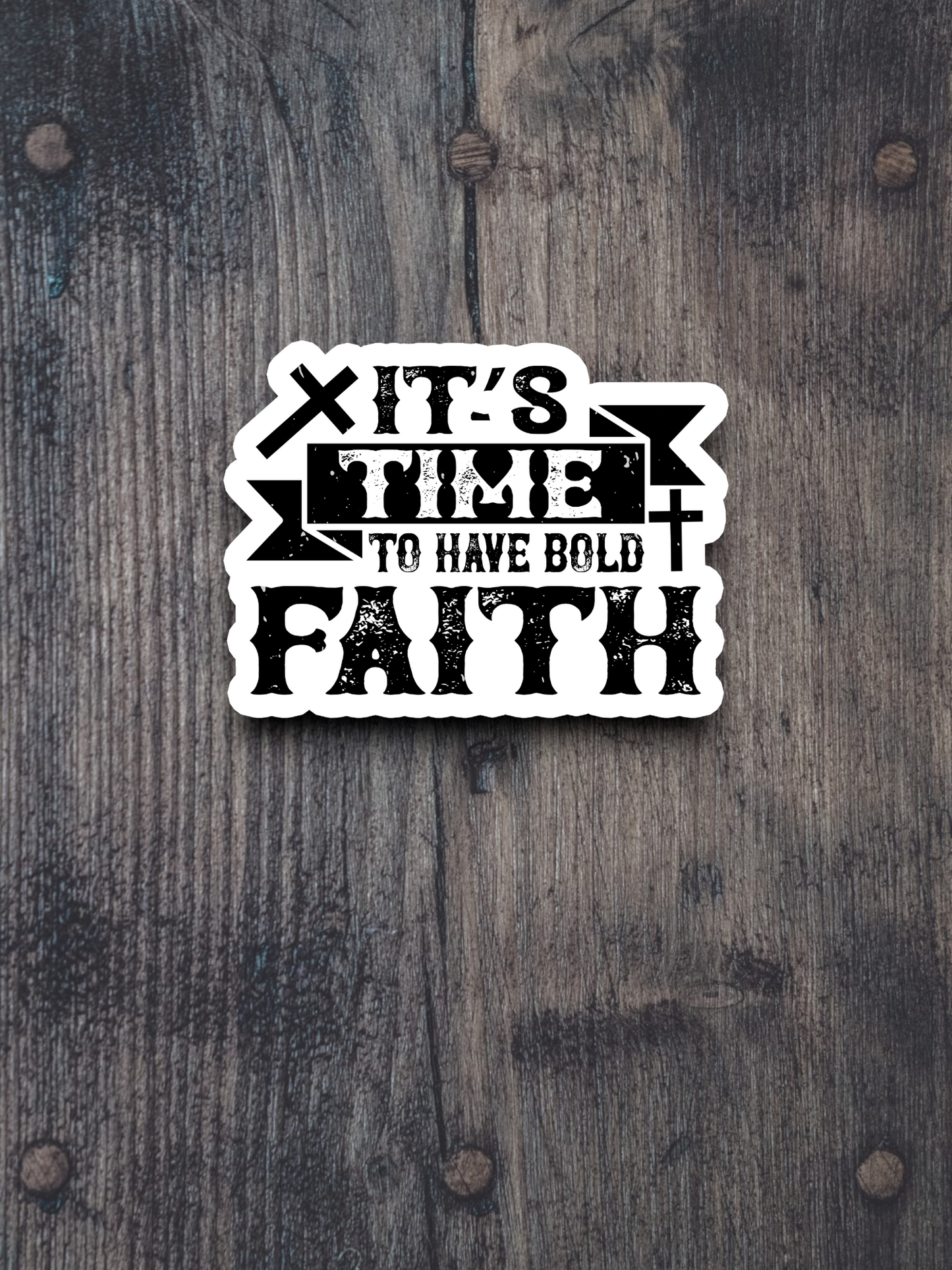 It's Time to Have Bold Faith 02 - Faith Sticker