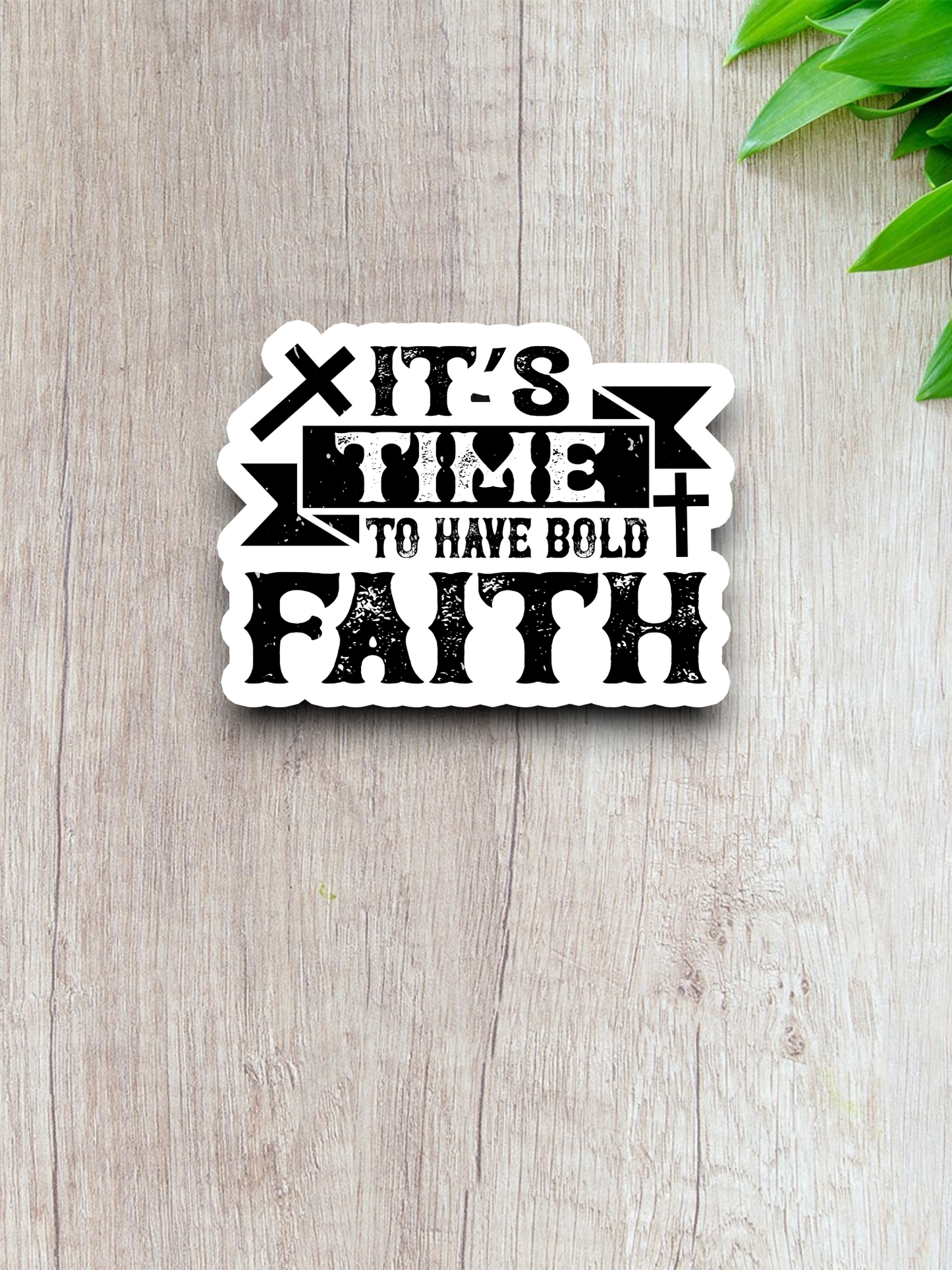 It's Time to Have Bold Faith 02 - Faith Sticker