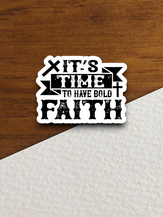 It's Time to Have Bold Faith 02 - Faith Sticker