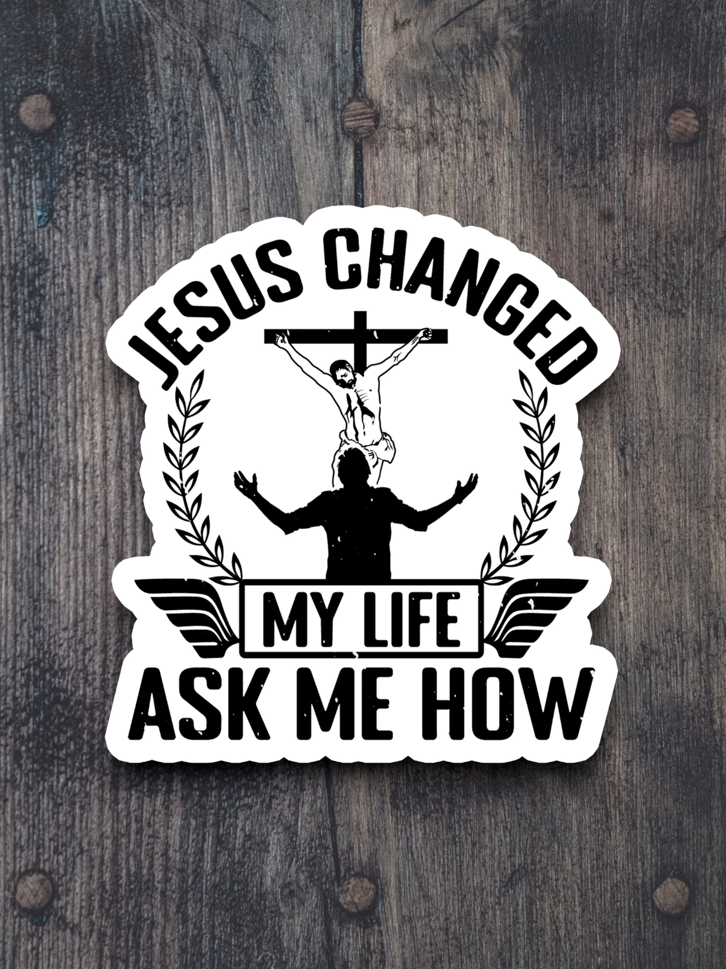 Jesus Changed My Life Ask Me How  Faith Sticker