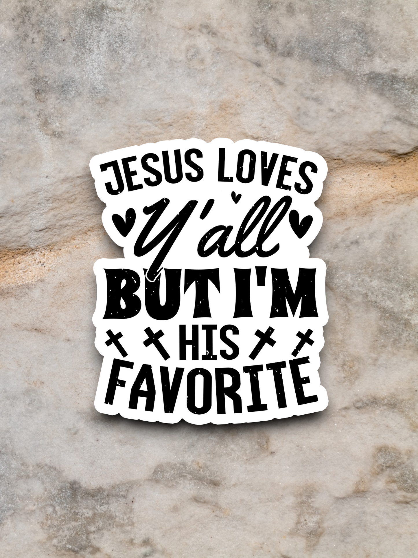 Jesus Loves Y'all But I'm His Favorite Sticker