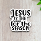 Jesus is the Reason For the Season Sticker