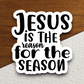 Jesus is the Reason For the Season Sticker