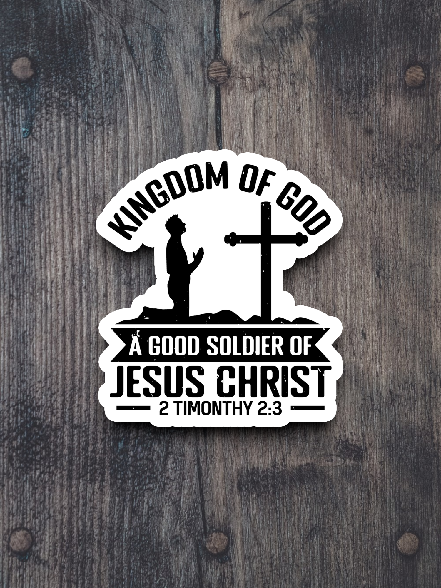 Kingdom of God A Good Soldier of Jesus Christ Faith Sticker