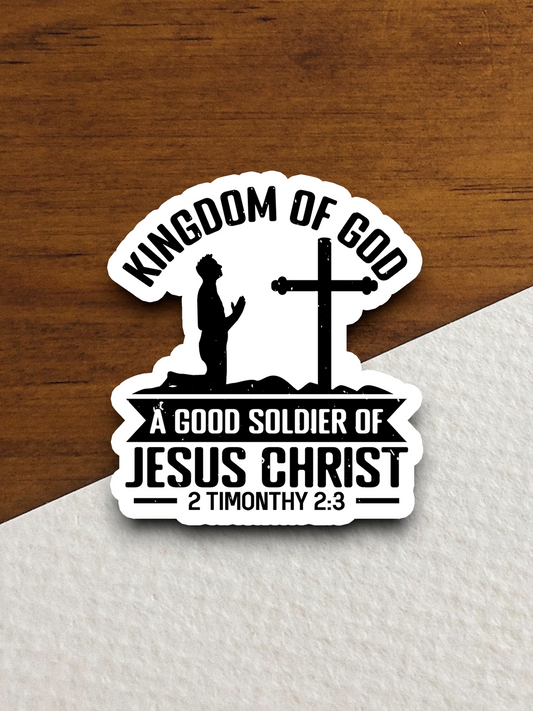 Kingdom of God A Good Soldier of Jesus Christ Faith Sticker