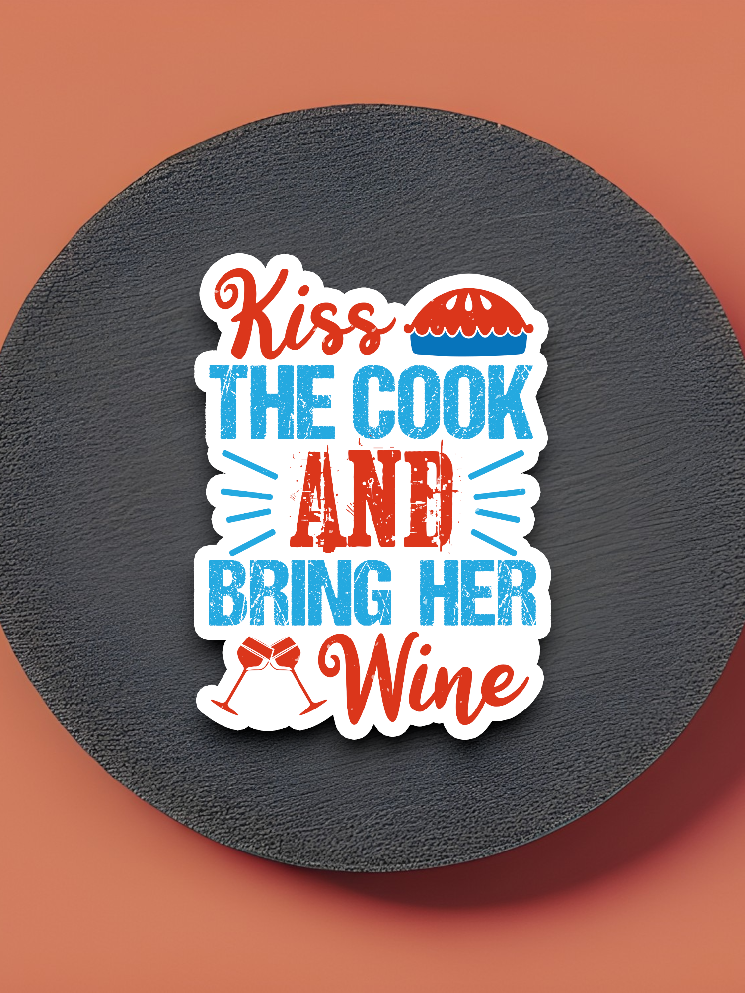 Kiss the Cook and Bring Her Wine Sticker