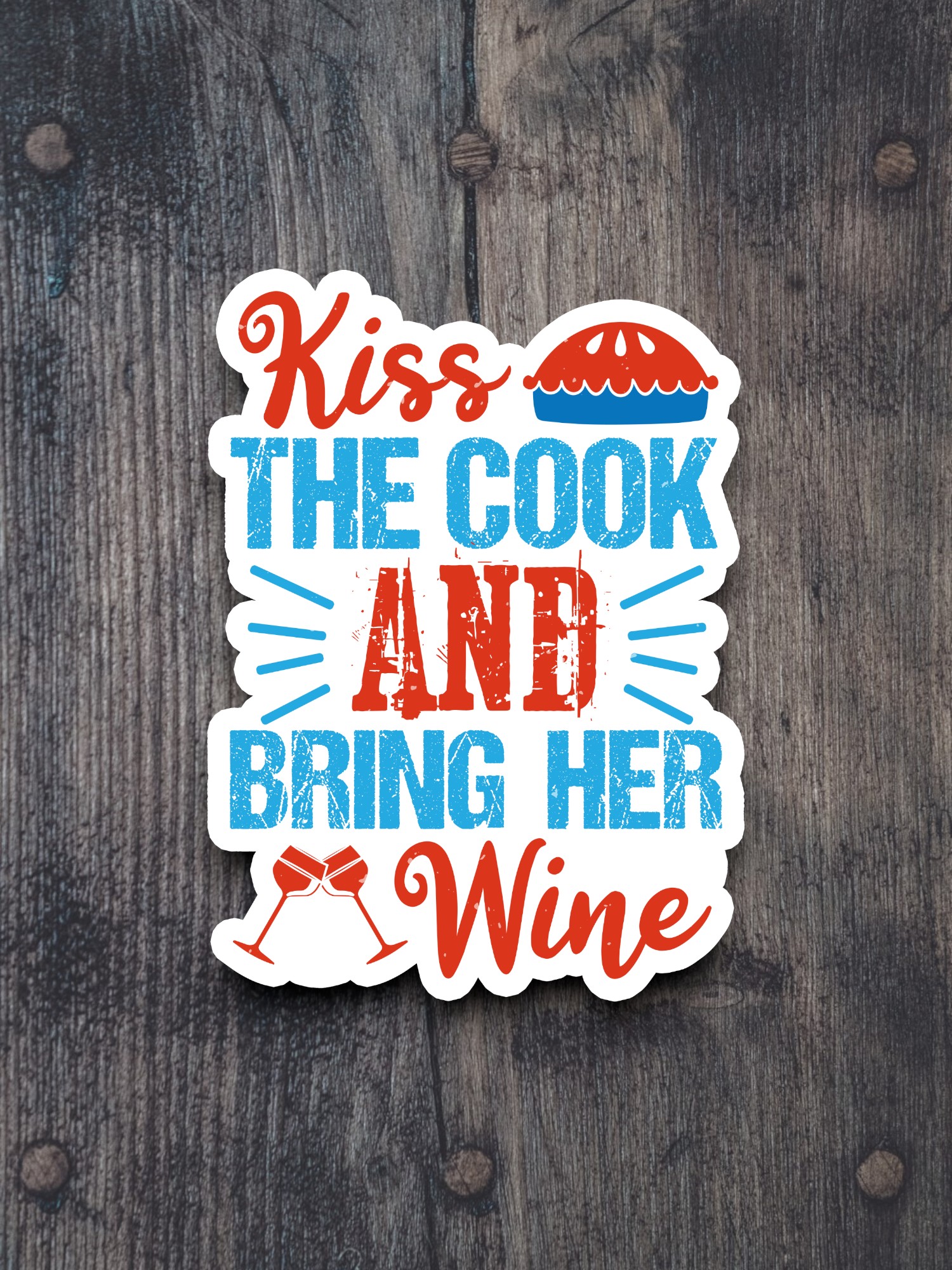 Kiss the Cook and Bring Her Wine Sticker