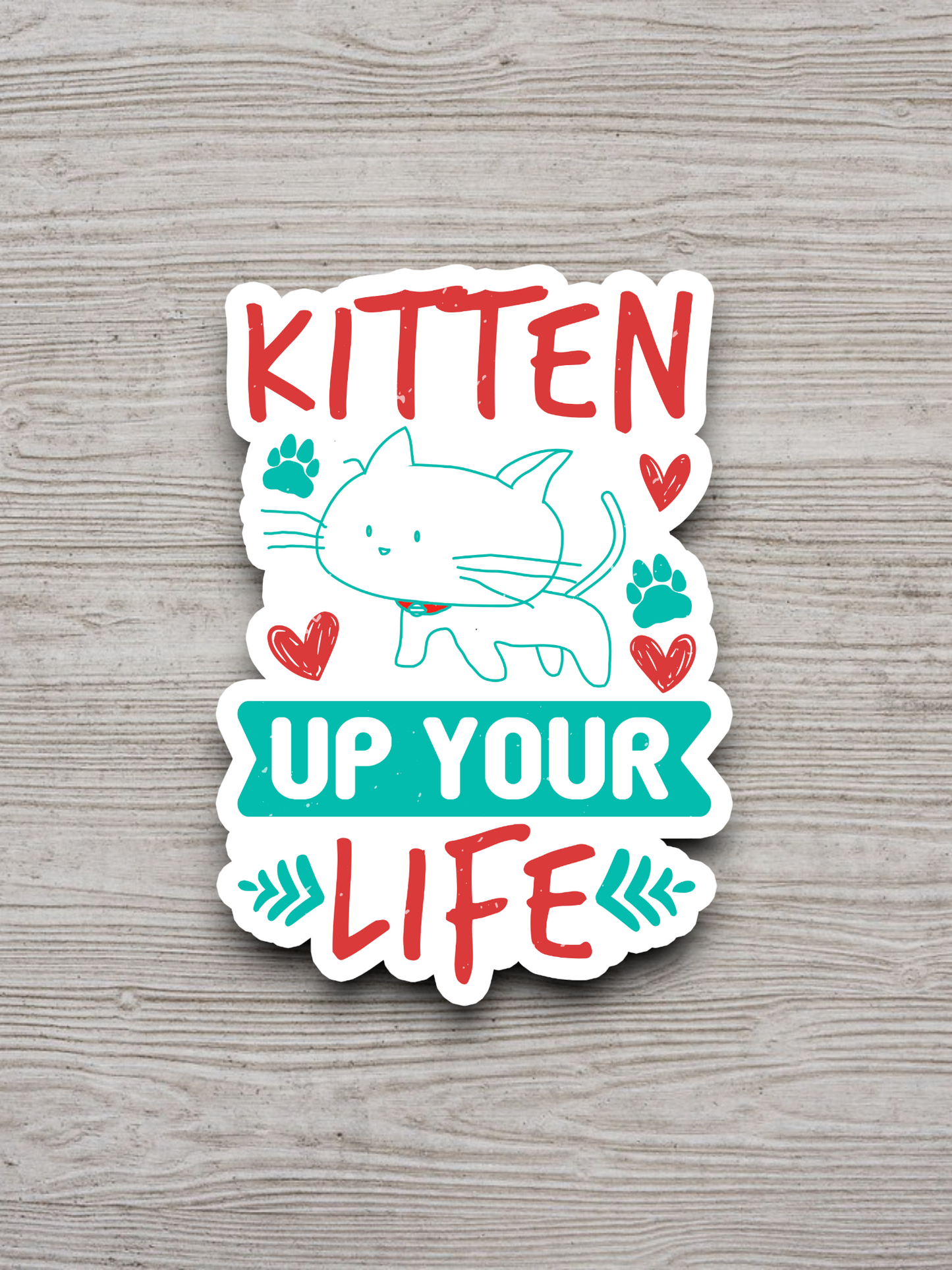 Kitten Up Your Life Sticker