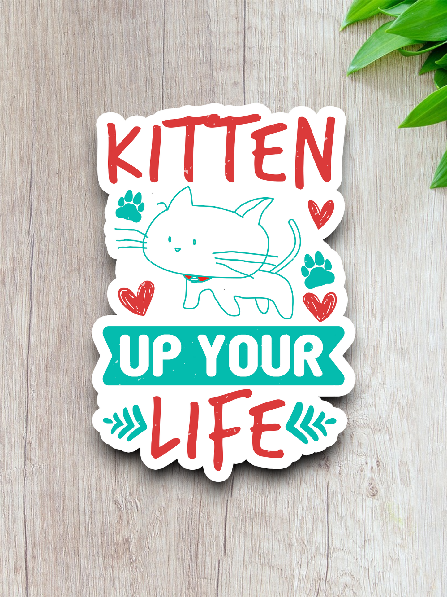 Kitten Up Your Life Sticker