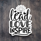 Lead Love Inspire Sticker