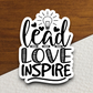 Lead Love Inspire Sticker