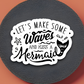 Let's Make Some Waves and Kiss a Mermaid Animal Sticker