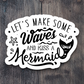 Let's Make Some Waves and Kiss a Mermaid Animal Sticker