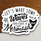 Let's Make Some Waves and Kiss a Mermaid Animal Sticker