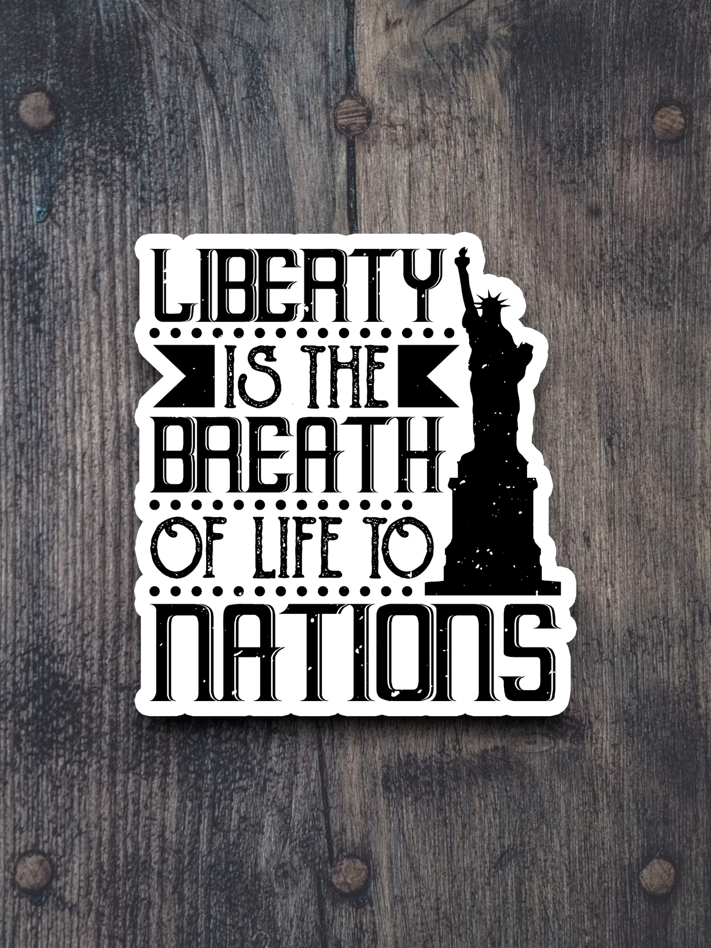 Liberty is the Breath of Life to Nations Sticker