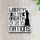 Liberty is the Breath of Life to Nations Sticker