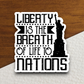 Liberty is the Breath of Life to Nations Sticker