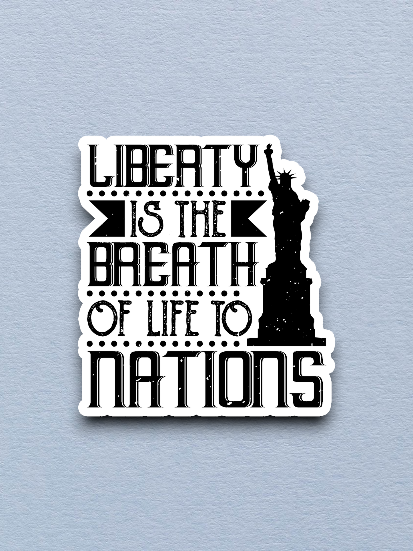 Liberty is the Breath of Life to Nations Sticker