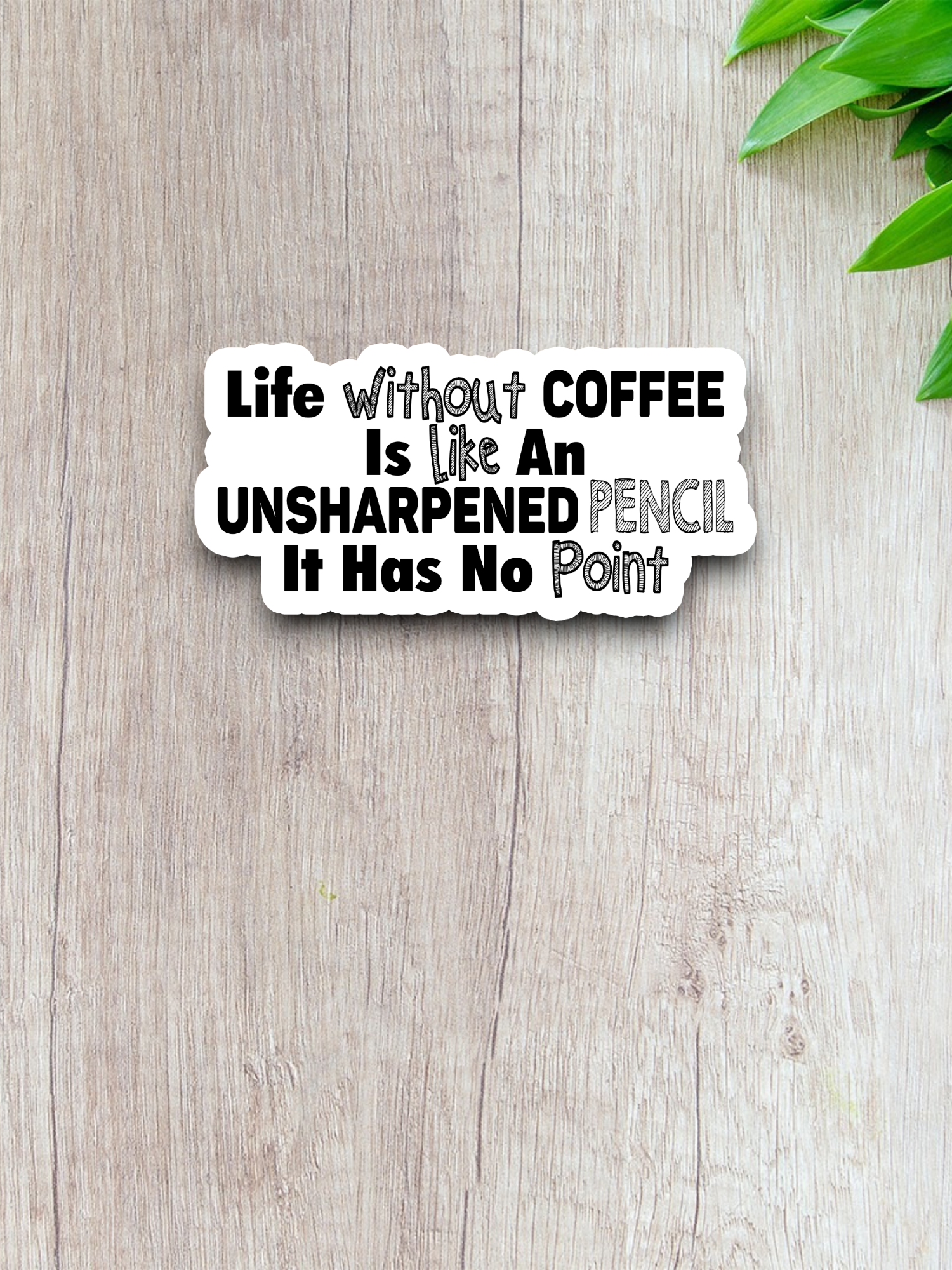 Life Without Coffee is Like an Unsharpened Pencil Coffee Sticker