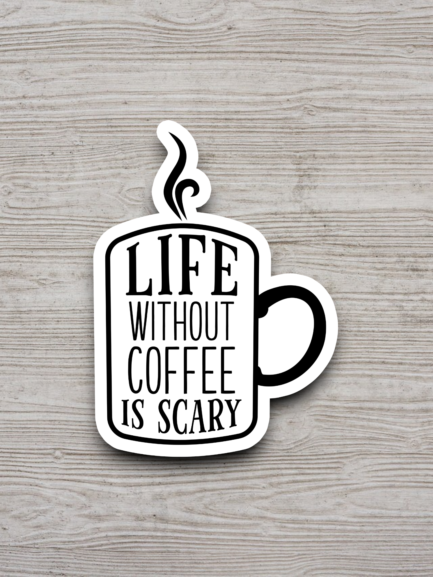 Life Without Coffee is Scary Coffee Sticker