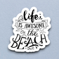 Life is Awesome on the Beach Sticker