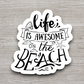 Life is Awesome on the Beach Sticker