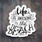 Life is Awesome on the Beach Sticker