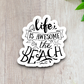 Life is Awesome on the Beach Sticker