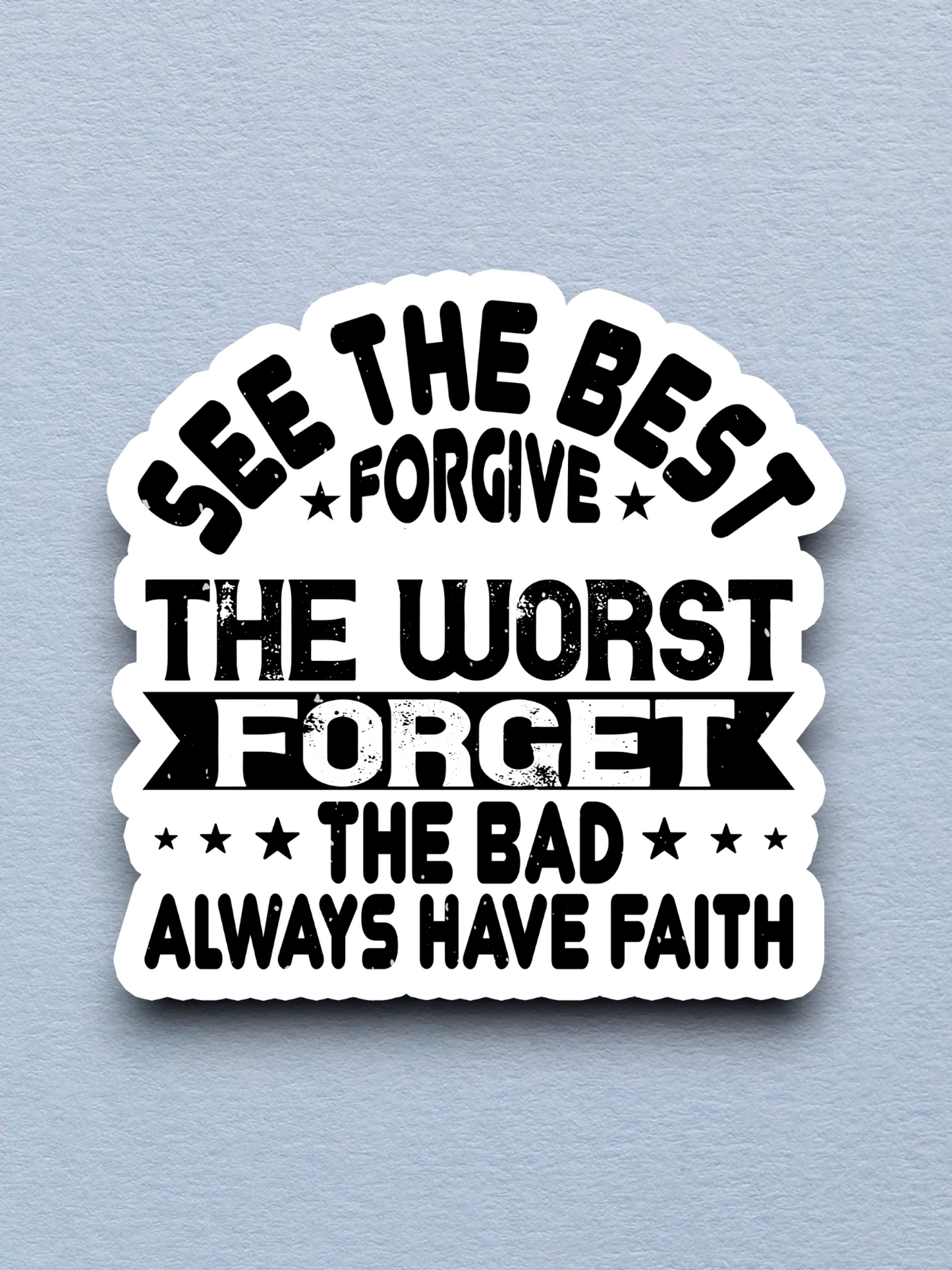 See the Best Forgive the Worst Faith Sticker