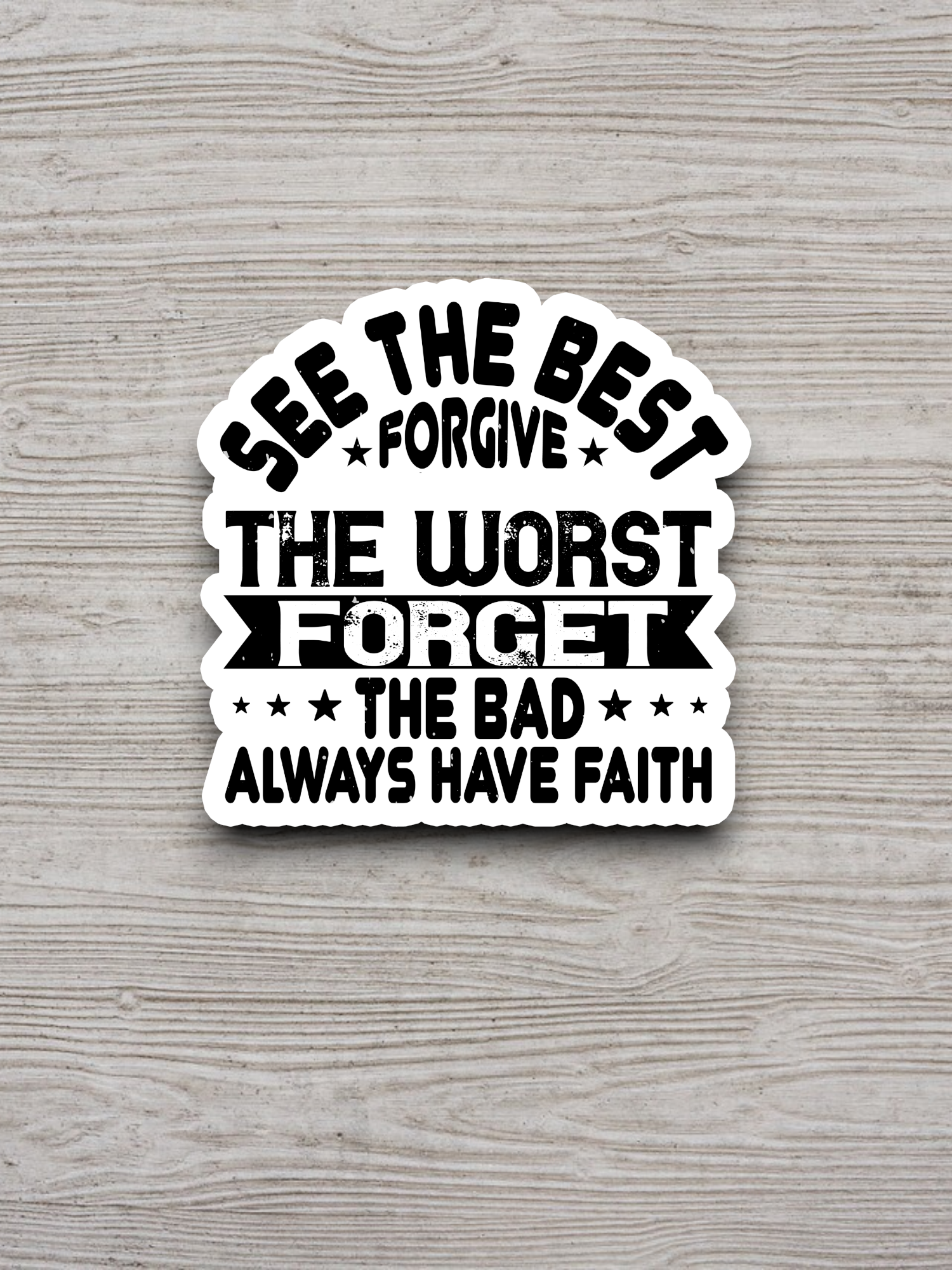 See the Best Forgive the Worst Faith Sticker