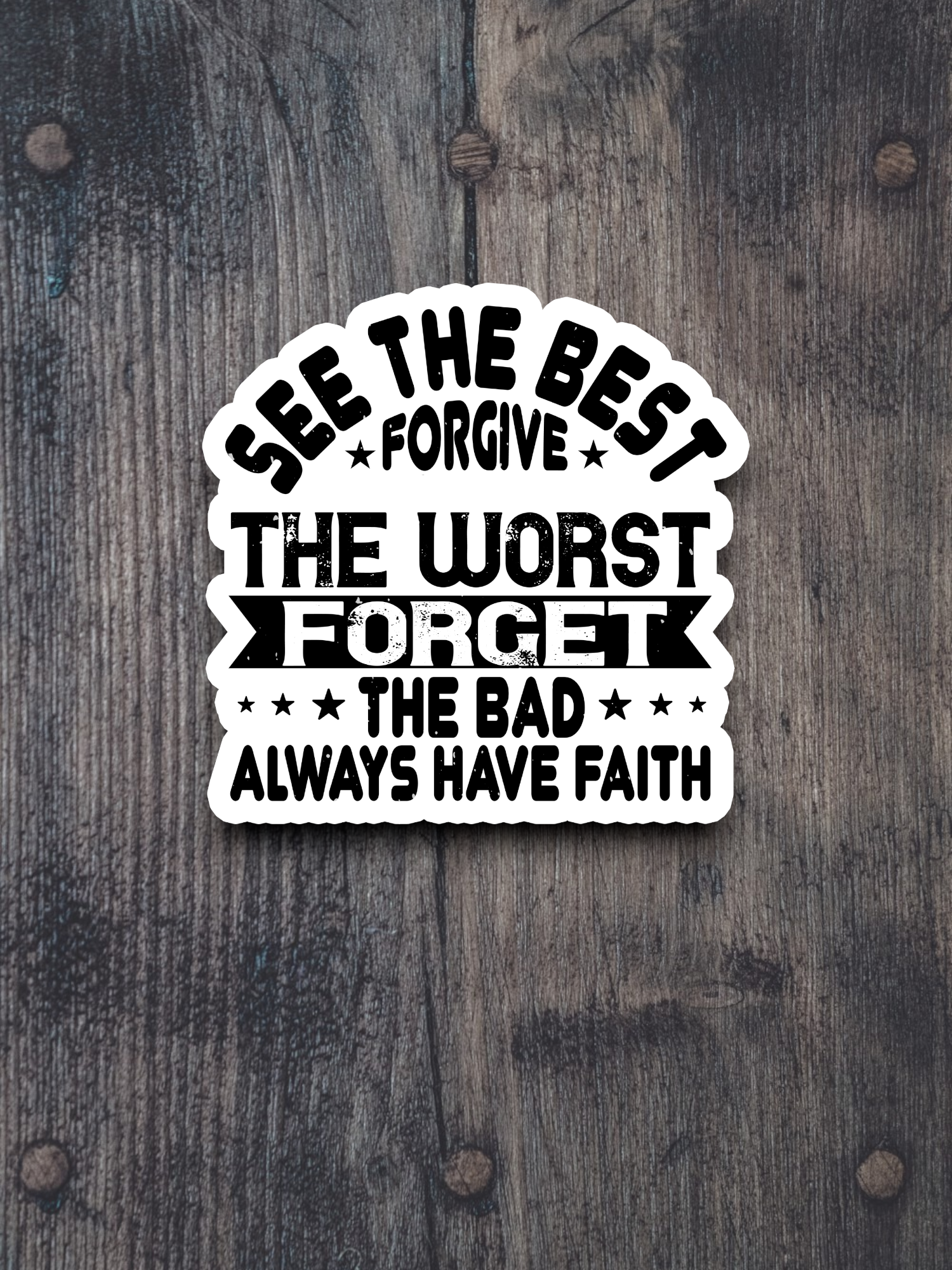 See the Best Forgive the Worst Faith Sticker