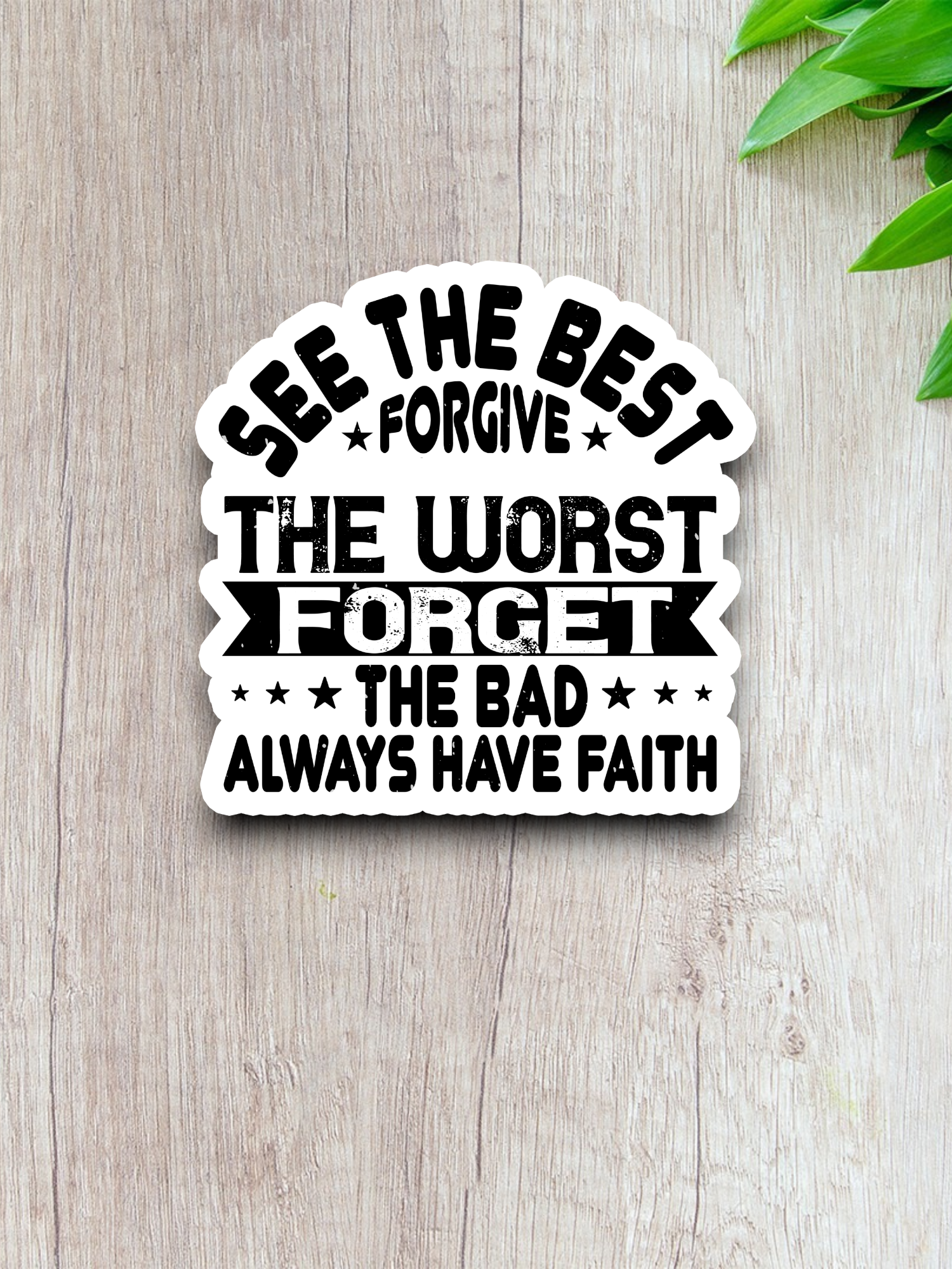 See the Best Forgive the Worst Faith Sticker