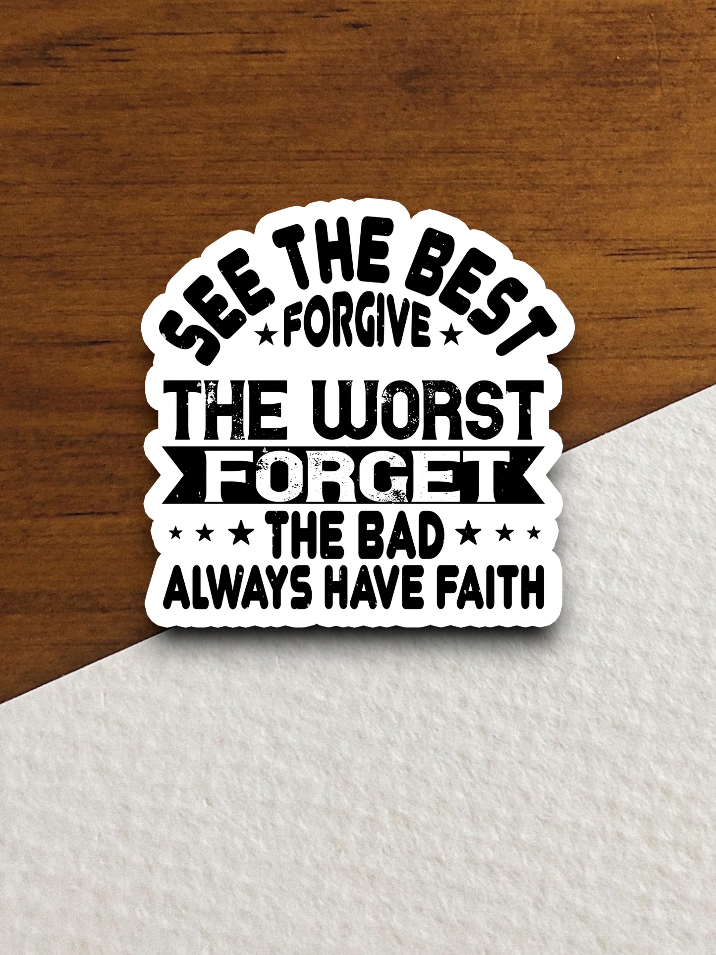 See the Best Forgive the Worst Faith Sticker