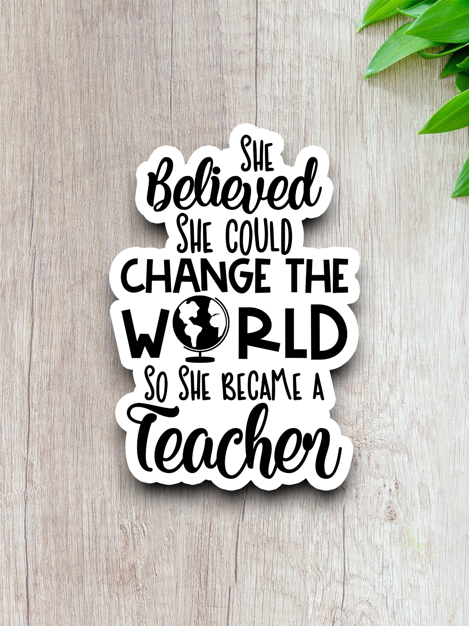 She Believed She Could Change the World Faith Sticker