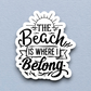 The Beach is Where I Belong Travel Sticker