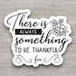 There is Always Something to be Thankful for Faith Sticker